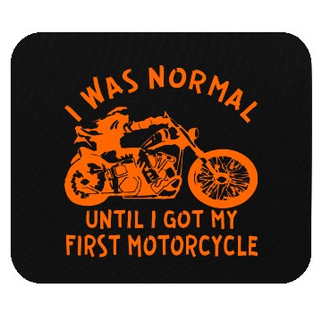 Discover I Was Normal Until I Got My First Motorcycle © Mouse Pads