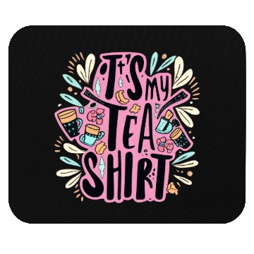 Discover IT'S MY TEA Mouse Pads