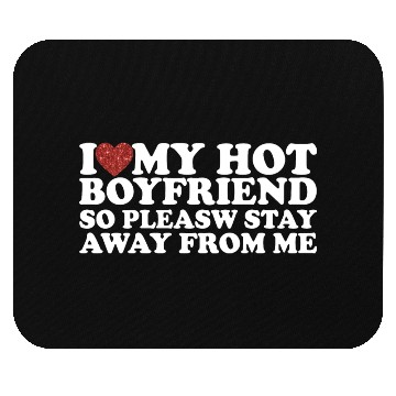 Discover I Love My Hot Boyfriend Mouse Pads