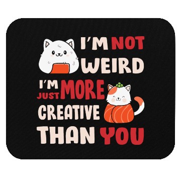 Discover I'm Not Weird I'm More Creative Mouse Pads