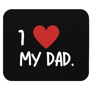 Discover I adore my dad Mouse Pads
