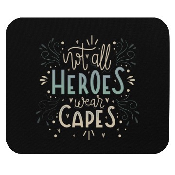 Discover not all heroes wear capes Mouse Pads