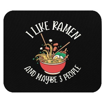 Discover I Like Ramen And Maybe Three People Mouse Pads