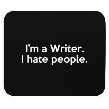 Discover I'm a Writer I Hate People Funny Sarcastic Mouse Pads