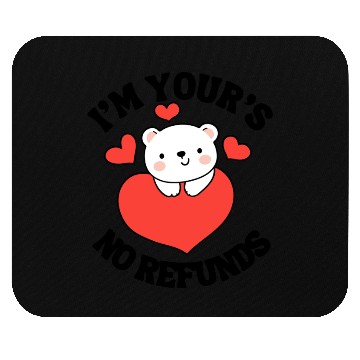 Discover I'm Your's no refunds | cute couple quotes Mouse Pads