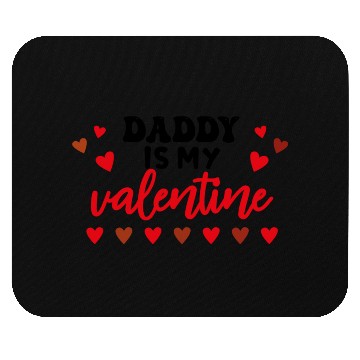 Discover Daddy is my valentine Mouse Pads