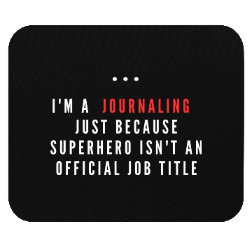 Discover I m A Journaling Just Because Superhero Mouse Pads
