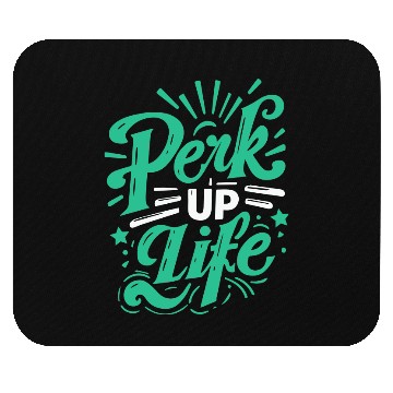 Discover typography Mouse Pads design Perk Up Life