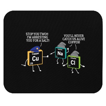 Discover Stop You Two I'M Arresting You Salt Copper Science Mouse Pads