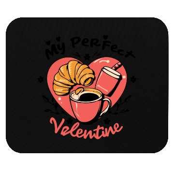 Discover Coffee and Croissant | My Perfect Valentine Mouse Pads