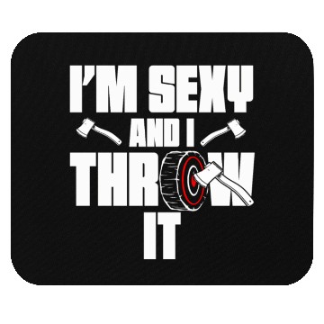 Discover I'm Sexy And I Throw It Funny Women's Axe Throwing Mouse Pads