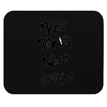 Discover Make Money Not Friends Mouse Pads