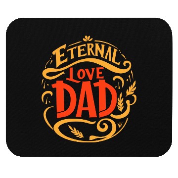 Discover typography Mouse Pads design, Eternal Love, Dad