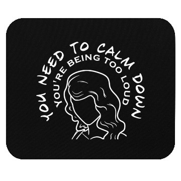 Discover You Need To Calm Down Mouse Pads