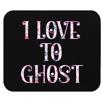 Discover I love to ghost Mouse Pads