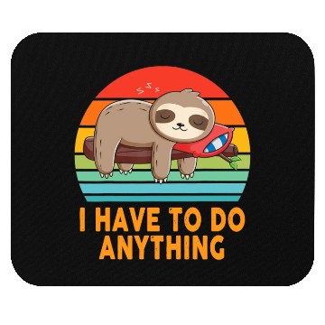 Discover I don't have to do anything Lazy Sloth Lover Funny Mouse Pads
