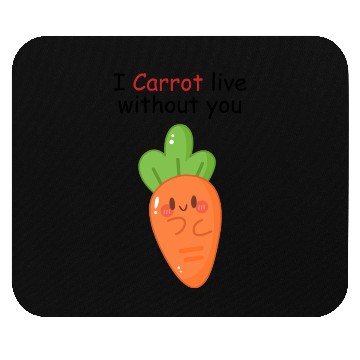 Discover I carrot live without you | flirting, love pun Mouse Pads