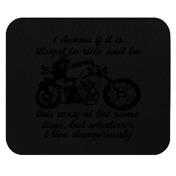 Discover Illegal To Ride And Be This Sexy At The Same Time Mouse Pads