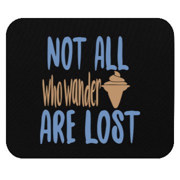 Discover Not all who wander are lost Mouse Pads