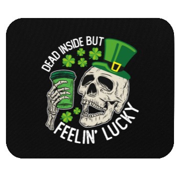 Discover Dead Inside But Feelin' Lucky Skull St Patrick's Mouse Pads
