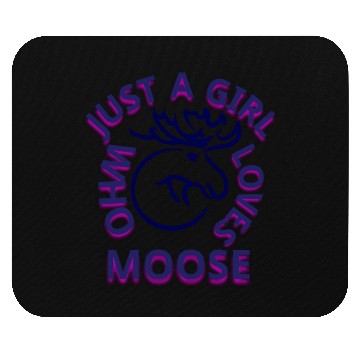 Discover just a girl who loves moose Mouse Pads