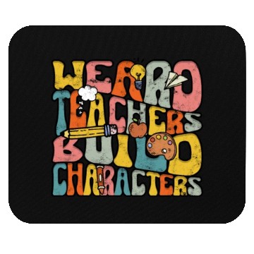 Discover Weird Teachers Build Character - Education Mouse Pads