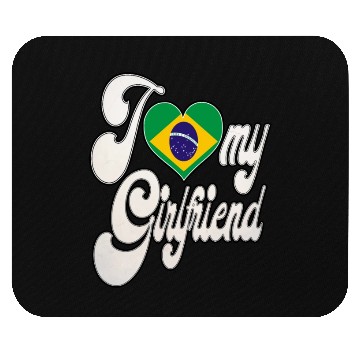 Discover BrazilI Love My Brazilian Girlfriend Mouse Pads