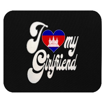 Discover CambodiaI Love My Cambodian Girlfriend Mouse Pads
