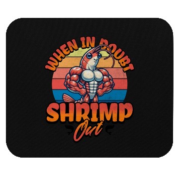 Discover When in Doubt Shrimp Out Mouse Pads