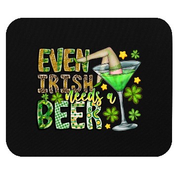 Discover Even irish Needs a Beer Mouse Pads