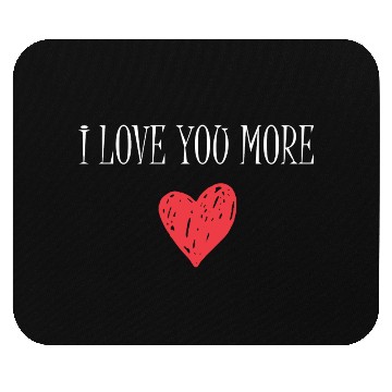 Discover I Love You More Mouse Pads