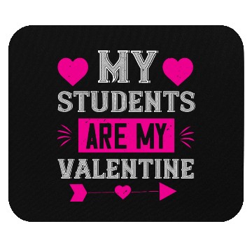 Discover MY STUDENTS ARE MY VALENTINE Mouse Pads