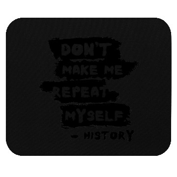 Discover Humorous History Repeat Myself Funny Teacher Mouse Pads