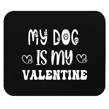 Discover My Dog Is My Valentine Mouse Pads