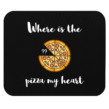 Discover Where is the - PIZZA my Heart Mouse Pads