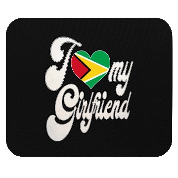 Discover GuyanaI Love My Guyanese Girlfriend Mouse Pads