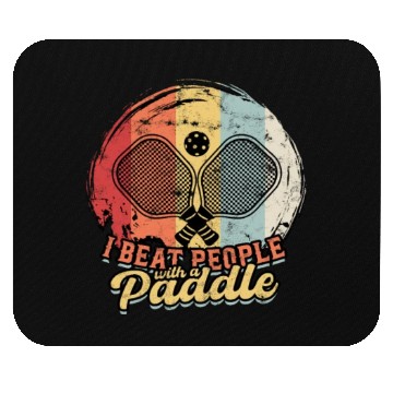 Discover I BEAT PEOPLE WITH A PADDLE - Competition Mouse Pads