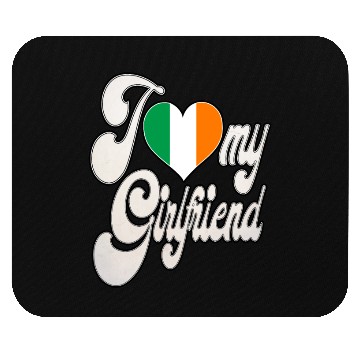 Discover IrishI Love My Irish Girlfriend Mouse Pads