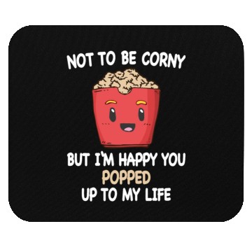 Discover Popcorn Relationship Lovers Corny Popped My Life Mouse Pads