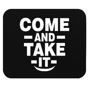 Discover Come and Take it Mouse Pads