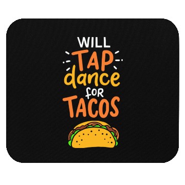 Discover Tap Dance For Tacos Mouse Pads