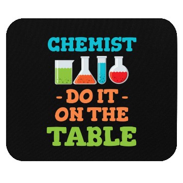 Discover Chemists Do It On The Table Physics Theoretical Mouse Pads