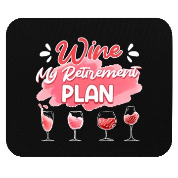 Discover Retiree Wine My Retirement Plan Wine Lover Mouse Pads