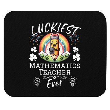 Discover Luckiest Mathematics Teacher School Mouse Pads