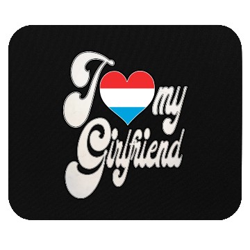 Discover LuxembourgI Love My Luxembourgish Girlfriend Mouse Pads