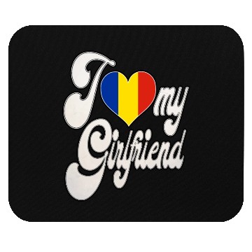 Discover RomaniaI Love My Romanian Girlfriend Mouse Pads