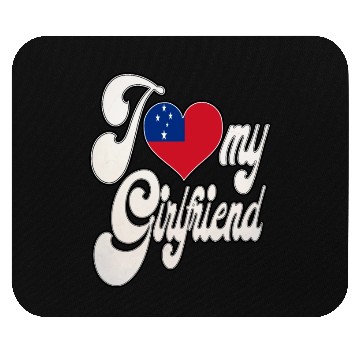 Discover SamoaI Love My Samoan Girlfriend Mouse Pads