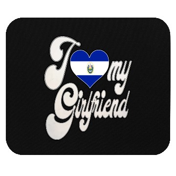 Discover SalvadorI Love My Salvadoran Girlfriend Mouse Pads