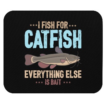 Discover I Fish For Catfish Everything Else Is Bait Mouse Pads