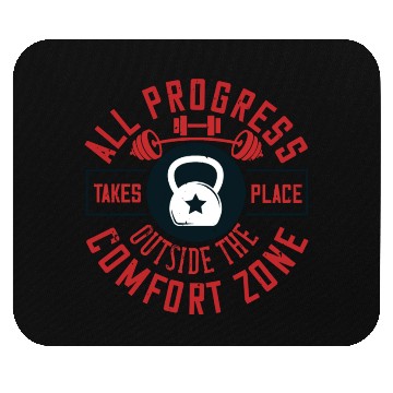 Discover ALL PROGRESS TAKES PLACE OUTSIDE THE COMFORT ZONE Mouse Pads